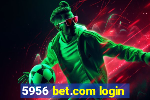 5956 bet.com login